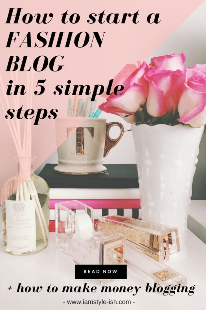 How to start your Fashion or Style blog in 5 simple steps + make money blogging