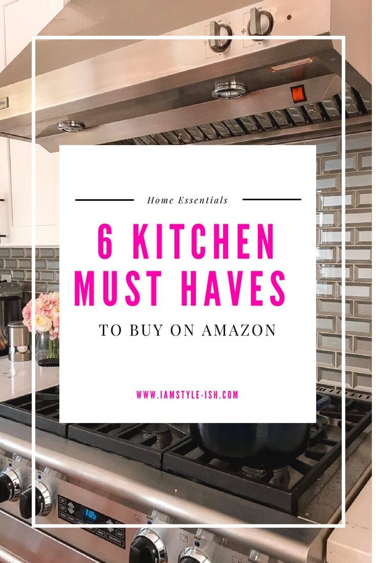 6 Kitchen Must Haves on Amazon